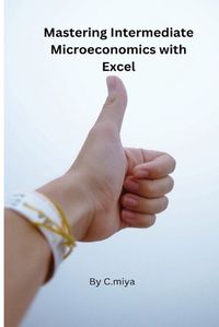 Cover image for Mastering Intermediate Microeconomics with Excel