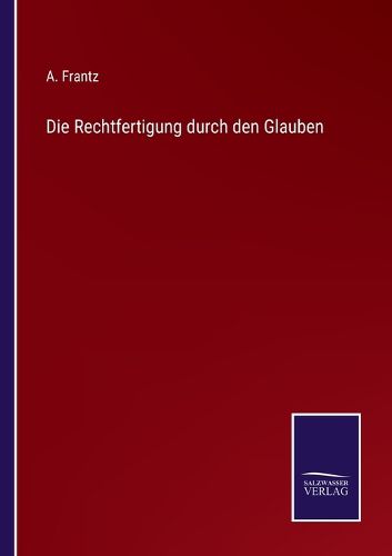 Cover image for Die Rechtfertigung durch den Glauben