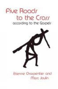 Cover image for Five Roads to the Cross according to the Gospels