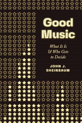 Cover image for Good Music: What It Is and Who Gets to Decide