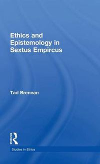 Cover image for Ethics and Epistemology in Sextus Empircus