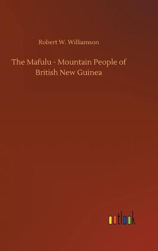 The Mafulu - Mountain People of British New Guinea