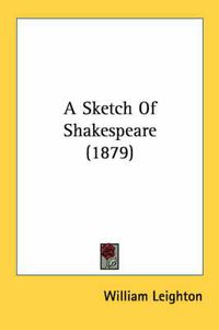 Cover image for A Sketch of Shakespeare (1879)