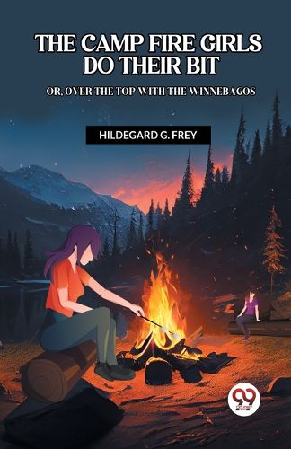 Cover image for The Camp Fire Girls Do Their Bit Or, Over the Top with the Winnebagos