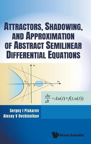 Cover image for Attractors, Shadowing, And Approximation Of Abstract Semilinear Differential Equations