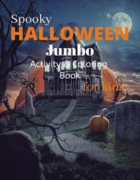 Cover image for Spooky Halloween Jumbo Activity and Coloring Book for kids