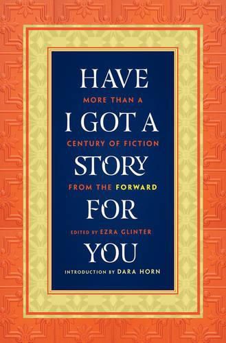 Cover image for Have I Got a Story for You: More Than a Century of Fiction from The Forward