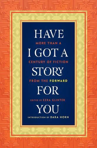 Have I Got a Story for You: More Than a Century of Fiction from The Forward