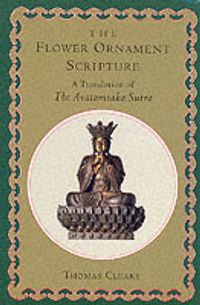 Cover image for The Flower Ornament Scripture: Translation of the Avatamsaka Sutra