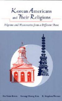 Cover image for Korean Americans and Their Religions: Pilgrims and Missionaries from a Different Shore