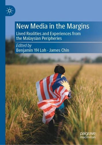 Cover image for New Media in the Margins: Lived Realities and Experiences from the Malaysian Peripheries