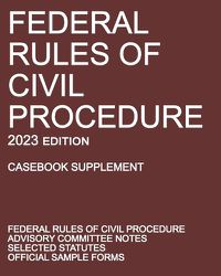 Cover image for Federal Rules of Civil Procedure; 2023 Edition (Casebook Supplement)