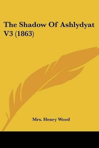 Cover image for The Shadow Of Ashlydyat V3 (1863)