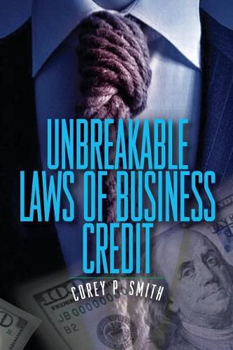 Cover image for Unbreakable Laws of Business Credit