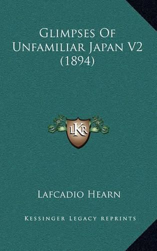 Glimpses of Unfamiliar Japan V2 (1894)