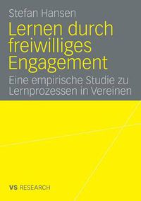 Cover image for Lernen Durch Freiwilliges Engagement: Eine Empirische Studie Zu Lernprozessen in Vereinen