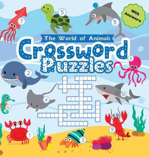 Cover image for Crossword Puzzles The World of Animals: Easy Colorful Crossword Puzzles for Kids Ages 6-8 with Answers Hardback