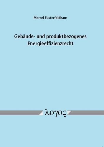 Cover image for Gebaude- Und Produktbezogenes Energieeffizienzrecht
