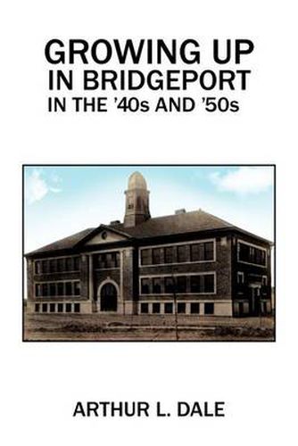 Cover image for Growing Up in Bridgeport in the '40s and '50s