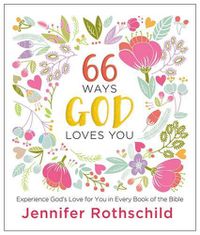 Cover image for 66 Ways God Loves You: Experience God's Love for You in Every Book of the Bible