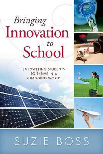 Cover image for Bringing Innovation to School: Empowering Students to Thrive in a Changing World