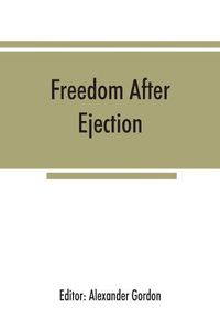 Cover image for Freedom after ejection; a review (1690-1692) of Presbyterian and Congregational nonconformity in England and Wales