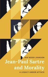 Cover image for Jean-Paul Sartre and Morality: A Legacy Under Attack