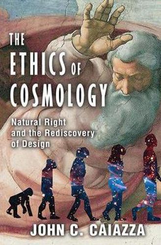 Cover image for The Ethics of Cosmology: Natural Right and the Rediscovery of Design