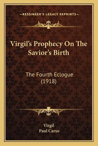 Cover image for Virgil's Prophecy on the Savior's Birth: The Fourth Eclogue (1918)