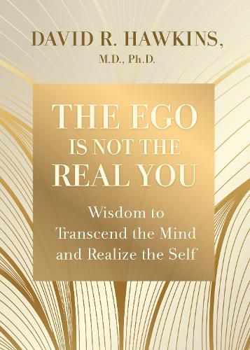 Cover image for The Ego Is Not the Real You: Wisdom to Transcend the Mind and Realize the Self