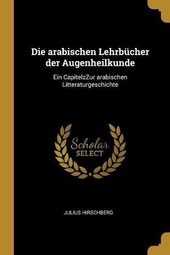 Cover image for Die arabischen Lehrbuecher der Augenheilkunde