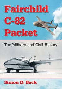 Cover image for Fairchild C-82 Packet: The Military and Civil History