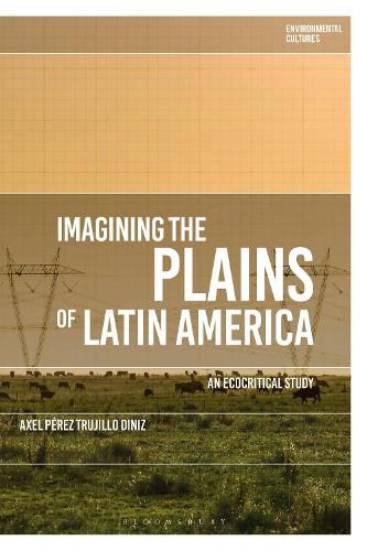 Cover image for Imagining the Plains of Latin America: An Ecocritical Study