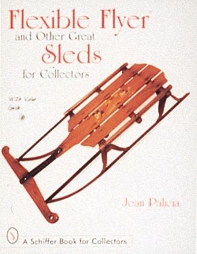 Cover image for Flexible Flyers and Other Great Sleds for Collectors