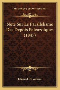 Cover image for Note Sur Le Parallelisme Des Depots Paleozoiques (1847)