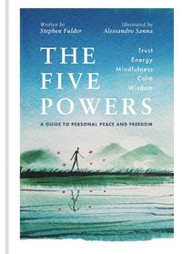 Cover image for The Five Powers: A guide to personal peace and freedom