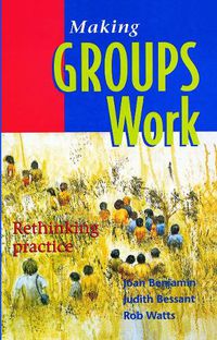 Cover image for Making groups work: rethinking practice: Rethinking practice