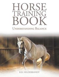 Cover image for Horse Training Book: Understanding Balance