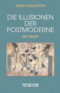 Cover image for Die Illusionen der Postmoderne: Ein Essay