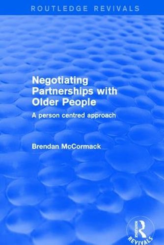 Cover image for Negotiating Partnerships with Older People: A person centred approach
