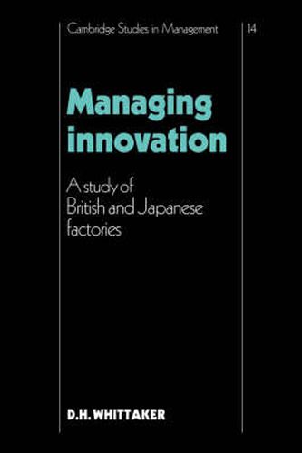 Cover image for Managing Innovation: A Study of British and Japanese Factories