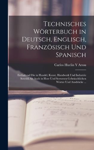 Cover image for Technisches Woerterbuch in Deutsch, Englisch, Franzoesisch Und Spanisch