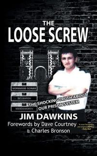 Cover image for The Loose Screw: The Shocking Truth About Our Prison System