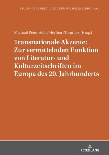 Cover image for Transnationale Akzente: Zur Vermittelnden Funktion Von Literatur- Und Kulturzeitschriften Im Europa Des 20. Jahrhunderts