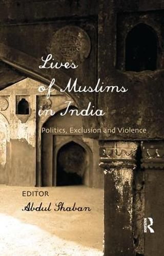 Cover image for Lives of Muslims in India: Politics, Exclusion and Violence