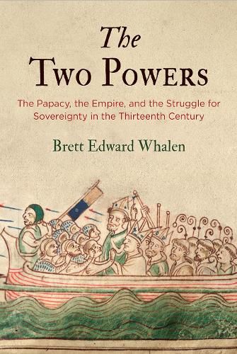 Cover image for The Two Powers: The Papacy, the Empire, and the Struggle for Sovereignty in the Thirteenth Century