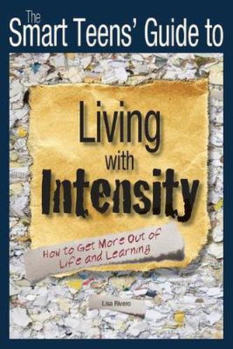 Cover image for The Smart Teen's Guide to Living with Intensity: How to Get More out of Life and Learning