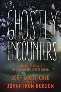 Cover image for Ghostly Encounters: Confessions of a Paranormal Investigator