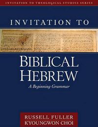 Cover image for Invitation to Biblical Hebrew: A Beginning Grammar