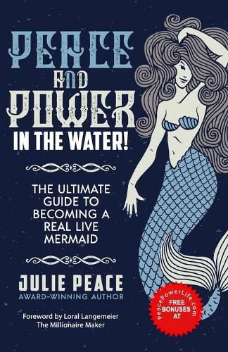 Cover image for Peace and Power ... In the Water!: The Ultimate Guide to Becoming a Real Live Mermaid!